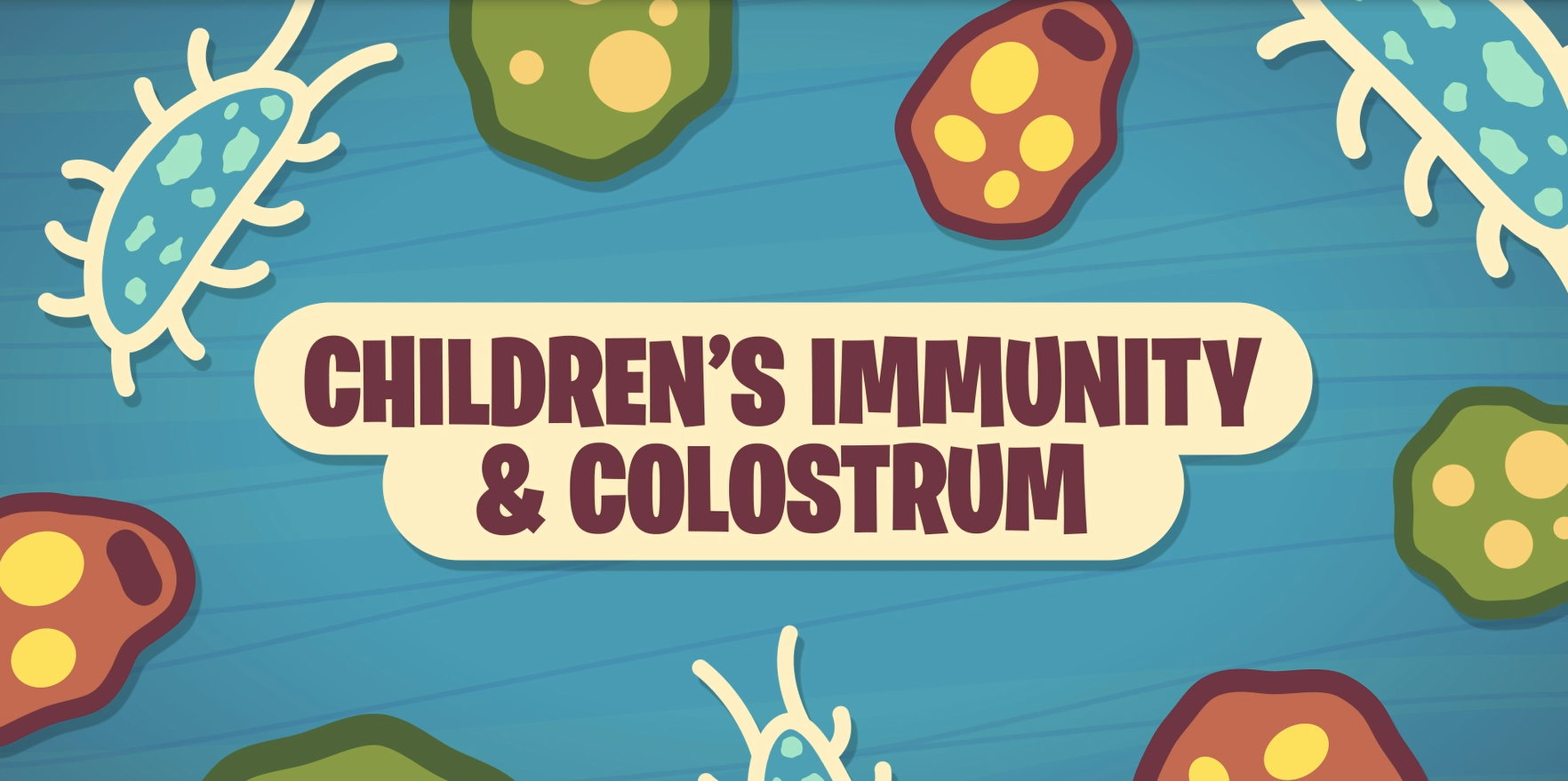 Colorful bacteria-like shapes surround bold text reading "CHILDREN'S IMMUNITY & COLOSTRUM" on a blue, wavy background.